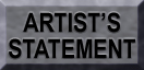 GO TO ARTIST'S STATEMENT PAGE