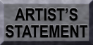 GO TO ARTIST'S STATEMENT PAGE
